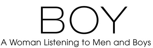 BOY: A Woman Listening to Men and Boys, A Book by Hathaway Barry